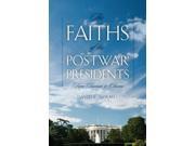 The Faiths of the Postwar Presidents George H. Shriver Lecture Series in Religion in American History