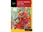 The Rocky Mountain Berry Book Falcon Guides 2