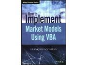 How To Implement Market Models Using Vba Wiley Finance