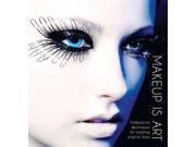 Makeup Is Art: Professional Techniques For Creating Original Looks