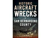 Historic Aircraft Wrecks Of San Bernardino County Disaster