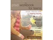 The PTSD Workbook for Teens Simple Effective Skills for Healing Trauma