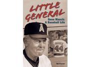 The Little General Gene Mauch A Baseball Life