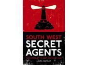South West Secret Agents True Stories of the West Country at War