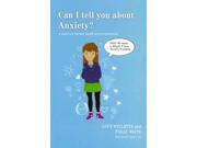 Can I Tell You About Anxiety?: A Guide For Friends, Family And Professionals (can I Tell You About...?)