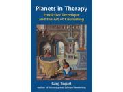 Planets in Therapy Predictive Technique and the Art of Counseling
