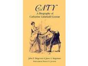 Caty A Biography of Catharine Littlefield Greene Brown Thrasher