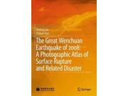 The Great Wenchuan Earthquake Of 2008: A Photographic Atlas Of Surface Rupture And Related Disaster