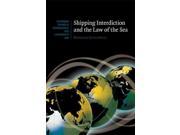 Shipping Interdiction and the Law of the Sea Cambridge Studies in International and Comparative Law. New Series
