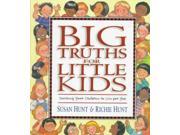 Big Truths for Little Kids Teaching Your Children to Live for God