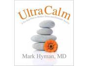Ultracalm: A Six-step Plan To Reduce Stress And Eliminate Anxiety