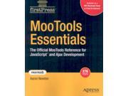MooTools Essentials The Official MooTools Reference for JavaScript and Ajax Development Firstpress