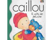 Caillou El Osito De Peluche / Caillou: The Teddy Bear Caillou (spanish) Brdbk