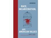 Race Incarceration and American Values