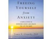 Freeing Yourself From Anxiety Unabridged