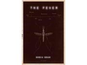 The Fever: How Malaria Has Ruled Humankind For 500,000 Years