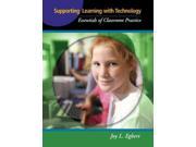 Supporting Learning with Technology Essentials of Classroom Practice