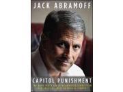 Capitol Punishment The Hard Truth About Washington Corruption from America s Most Notorious Lobbyist