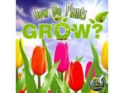 How Do Plants Grow? My Science Library My Science Library