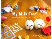 My Milk Toof: The Adventures Of Ickle And Lardee
