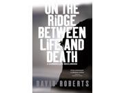 On The Ridge Between Life And Death Reprint