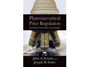 Pharmaceutical Price Regulation: Public Perception, Economic Realities, And Empirical Evidence