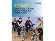 ACSM s Resources for the Group Exercise Instructor
