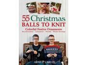 55 Christmas Balls To Knit: Colorful Festive Decorations, Tree Ornaments, Centerpieces, Wreaths, Window Dressings