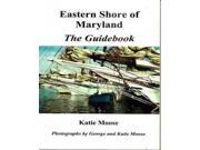 Eastern Shore of Maryland The Guidebook