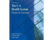 The U.S. Health System Origins and Functions