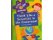 Think Like a Scientist in the Classroom Science Explorer Junior