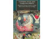 Cunning Folk And Familiar Spirits: Shamanistic Visionary Traditions In Early Modern British Witchcraft And Magic