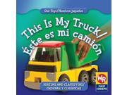 This Is My Truck Este Es Mi Camion Our Toys Nuestros Juguetes Bilingual