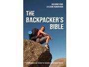 The Backpacker s Bible Your Essential Guide to Round the World Travel