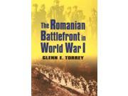 The Romanian Battlefront in World War I Modern War Studies