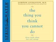 The Thing You Think You Cannot Do Unabridged