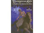 Courageous Kate: A Daughter Of The American Revolution