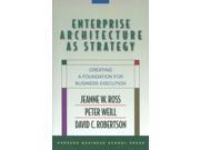 Enterprise Architecture As Strategy Creating a Foundation for Business Execution