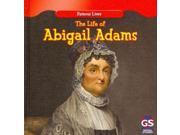 The Life of Abigail Adams Famous Lives