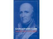 George Rogers Clark and the War in the West Reprint