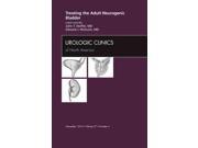 Treating the Adult Neurogenic Bladder Urologic Clinics of North America 1