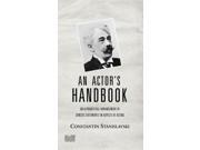 An Actor's Handbook: An Alphabetical Arrangement Of Concise Statements On Aspects Of Acting, Reissue Of First Edition