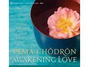Awakening Love: Teachings And Practices To Cultivate A Limitless Heart