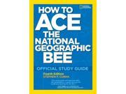 How to Ace the National Geographic Bee National Geographic Bee Official Study Guide
