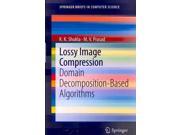 Lossy Image Compression Domain Decomposition Based Algorithms SpringerBriefs in Computer Science