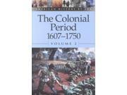The Colonial Period, 1607-1750 American History By Era