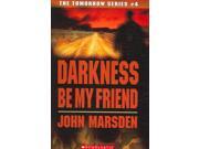 Darkness Be My Friend The Tomorrow Series Reprint