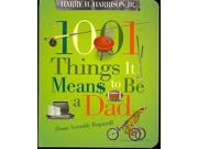 1001 Things It Means To Be A Dad 1001 Things