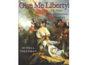 Give Me Liberty The Story of the Declaration of Independence
