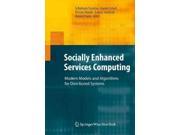 Socially Enhanced Services Computing Modern Models and Algorithms for Distributed Systems